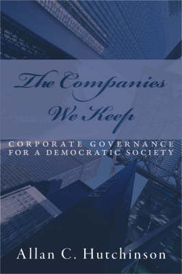 The Companies We Keep: Corporate governance for a democratic society (Paperback)