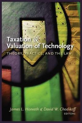 Taxation and Valuation of Technology: Theory, practice and the law (Hardback)
