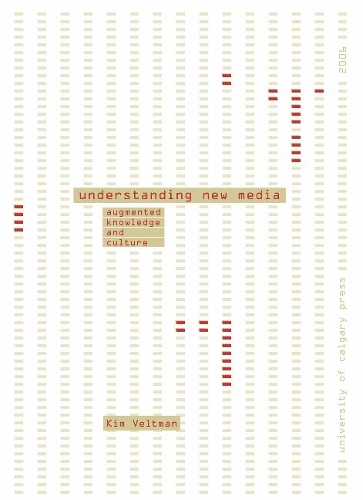 Understanding New Media: Augmented Knowledge and Culture (Paperback)
