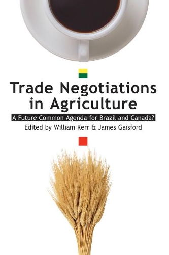 Trade Negotiations in Agriculture: A Future Common Agenda for Brazil and Canada? (Paperback)