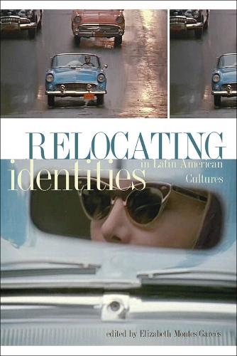 Relocating Identities in Latin American Cultures (Paperback)