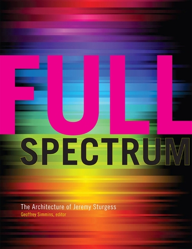 Full Spectrum: The Architecture of Jeremy Sturgess (Hardback)