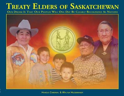 Treaty Elders of Saskatchewan: Our Dream Is That Our Peoples Will One Day Be Clearly Recognized as Nations (Paperback)