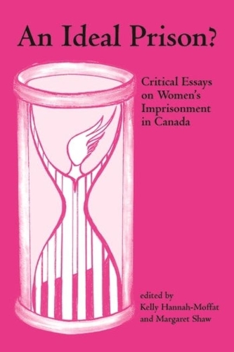 An Ideal Prison?: Critical Essays on Women's Imprisonment in Canada (Paperback)