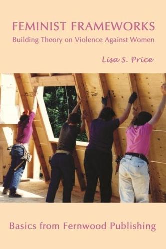 Feminist Frameworks: Building Theory on Violence Against Women - Fernwood Basics Series (Paperback)