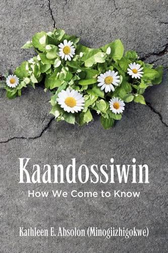 Kaandossiwin: How We Come To Know (Paperback)
