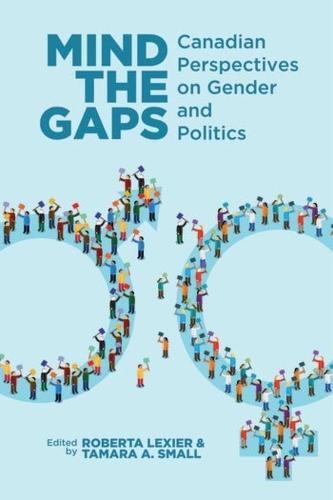 Mind the Gaps: Canadian Perspectives on Gender and Politics (Paperback)