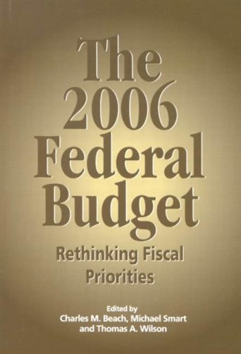 The 2006 Federal Budget: Rethinking Fiscal Priorities - Queen's Policy Studies Series (Paperback)