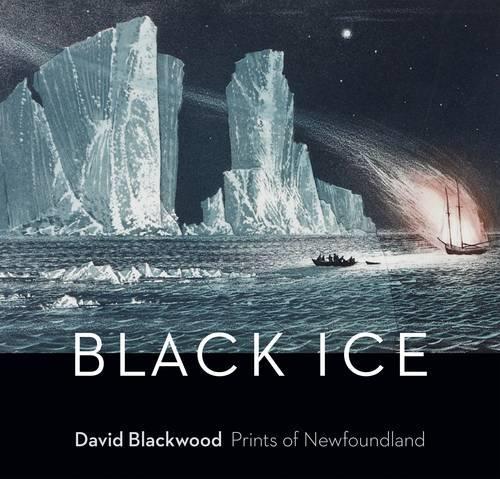 Black Ice: David Blackwood's Prints of Newfoundland (Paperback)