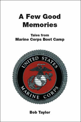 A Few Good Memories: Tales from USMC Boot Camp (Paperback)