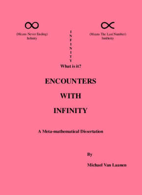 Encounters with Infinity: A Meta-Mathematical Dissertation (Paperback)