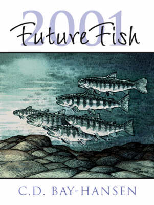Futurefish 2001: Futurefish in Century 21: The North Pacific Fisheries Tackle Asian Markets, the Can-am Salmon Treaty, and Micronesian Seas (1997-2001) (Paperback)