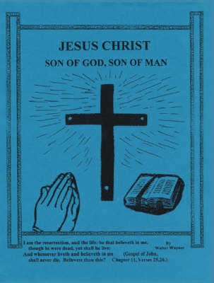 Jesus Christ, Son of God, Son of Man (Paperback)