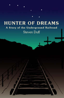Hunter of Dreams - a Story of the Underground Railroad (Paperback)
