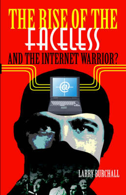 The Rise of the Faceless and the Internet Warrior? (Paperback)
