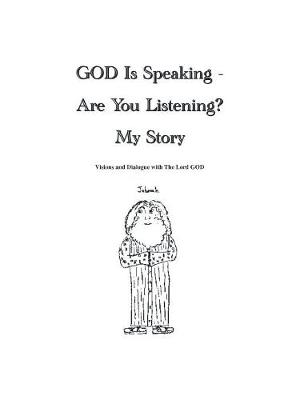 God is Speaking - are You Listening? My Story (Paperback)