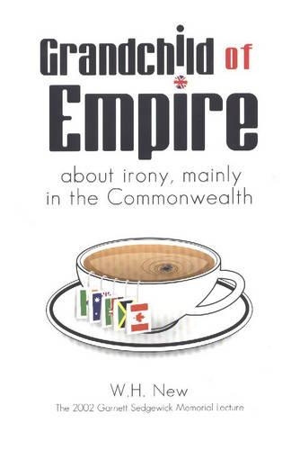 Grandchild of Empire: About Irony, Mainly in the Commonwealth (Paperback)