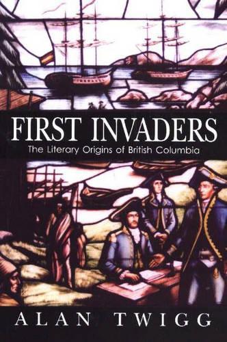 First Invaders: The Literary Origins of British Columbia (Paperback)