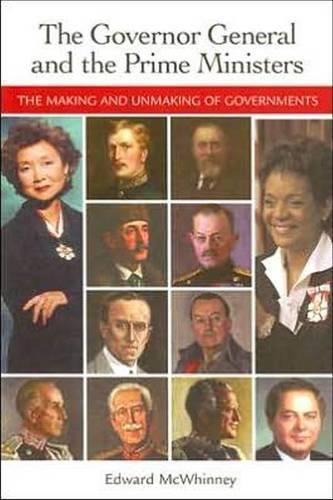 Governor General and the Prime Ministers: The Making and Unmaking of Governments (Paperback)