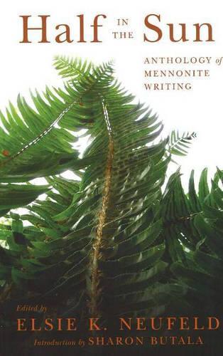 Half in the Sun: Anthology of Mennonite Writing (Paperback)