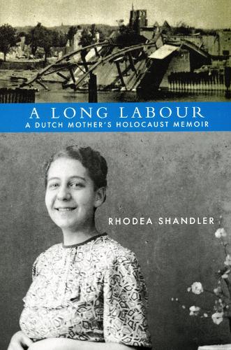 A Long Labour: A Dutch Mother's Holocaust Memoir (Paperback)