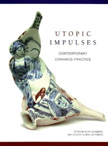 Utopic Impulses: Contemporary Ceramics Practice (Paperback)