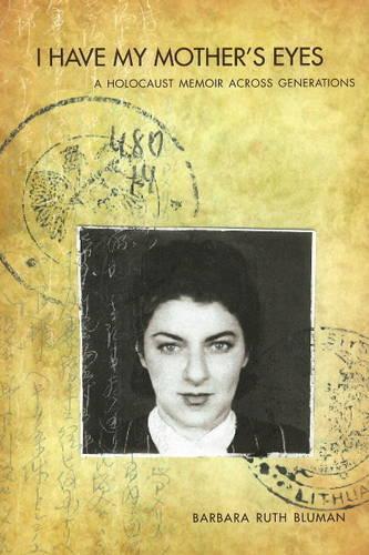 I Have My Mother's Eyes: A Holocaust Memoir Across Generations (Paperback)