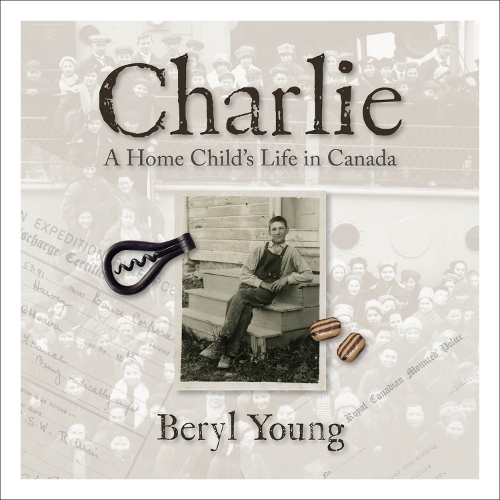 Charlie: A Home Child's Life in Canada (Hardback)