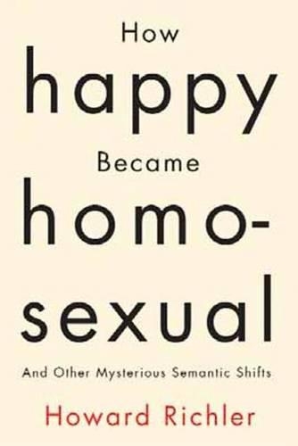 How Happy Became Homosexual: & Other Mysterious Semantic Shifts (Paperback)