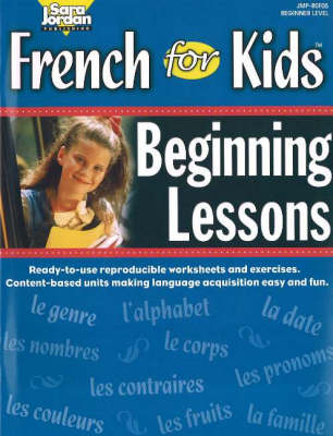 French for Kids Resource Book: Beginning Lessons - French for Kids S. (Paperback)