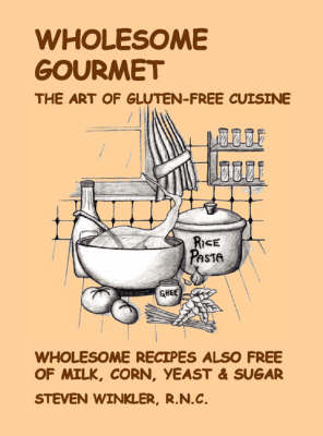 Wholesome Gourmet: The Art of Gluten-Free Cuisine (Spiral bound)