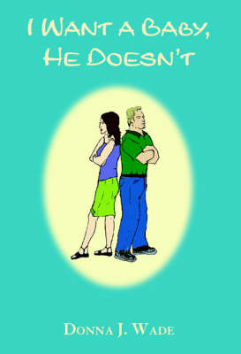 I Want a Baby, He Doesn'T (Paperback)