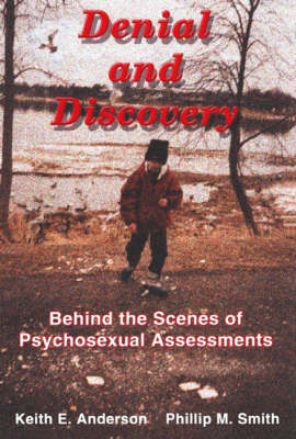 Denial and Discovery: Behind the Scenes of Psychosexual Assessments (Paperback)