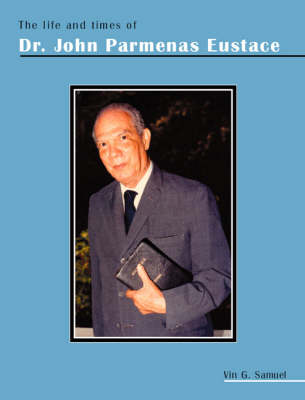 The Life and Times of Dr. John Parmenas Eustace (Paperback)