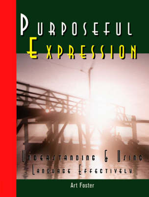Purposeful Expression: Understanding and Using Your Language Effectively (Paperback)
