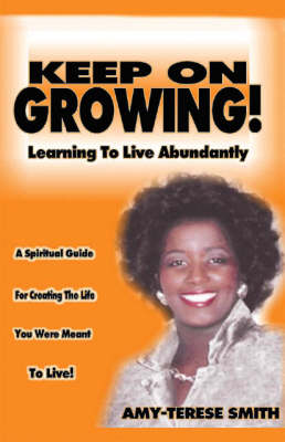 Keep on Growing!: Learning to Live Abundantly (Paperback)