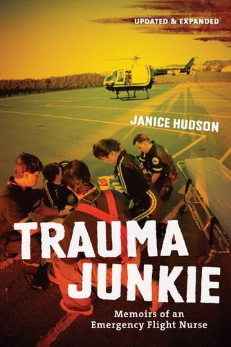 Trauma Junkie: Memoirs of an Emergency Flight Nurse (Paperback)