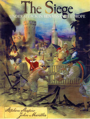 The Siege: Under Attack in Renaissance Europe (Hardback)