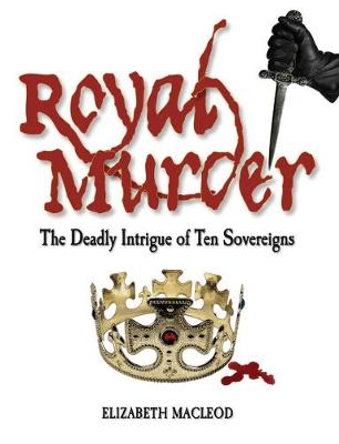 Royal Murder: The Deadly Intrigue of Ten Sovereigns (Paperback)