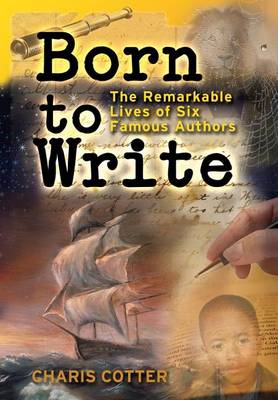 Born to Write: The Remarkable Lives of Six Famous Authors (Paperback)