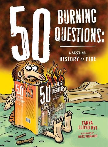 50 Burning Questions: A Sizzling History of Fire (Hardback)