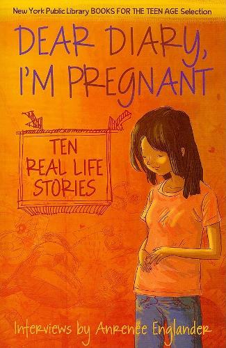 Dear Diary, I'm Pregnant: Teenagers Talk About Their Pregnancy (Paperback)