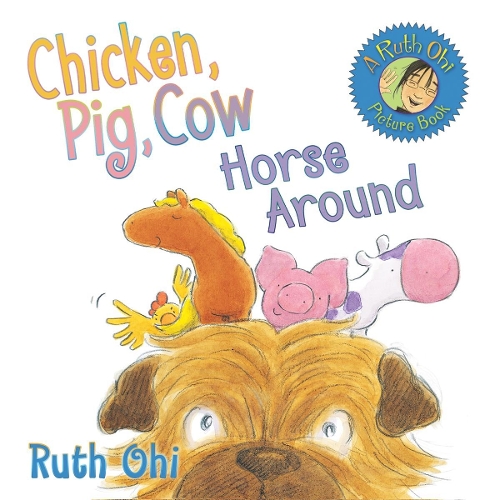 Chicken, Pig, Cow Horse Around (Hardback)