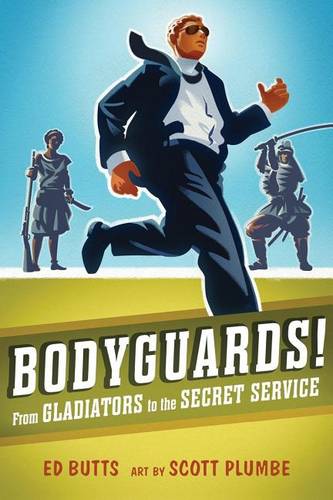 Bodyguards!: From Gladitors to the Secret Service (Paperback)