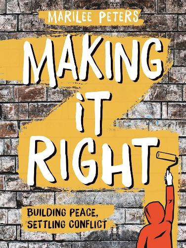 Making It Right: Building Peace, Settling Conflict (Hardback)