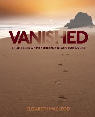 Vanished: True Tales of Mysterious Disappearances (Paperback)