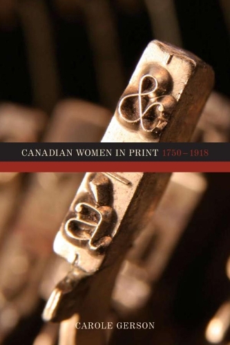 Canadian Women in Print, 17501918 (Hardback)