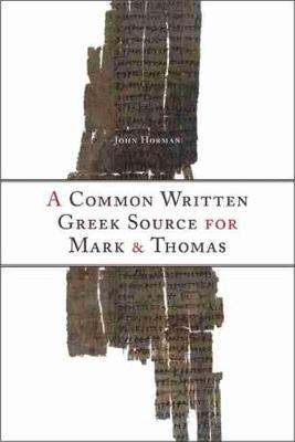 A Common Written Greek Source for Mark and Thomas (Hardback)