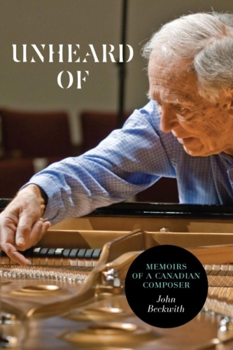 Unheard Of: Memoirs of a Canadian Composer (Paperback)