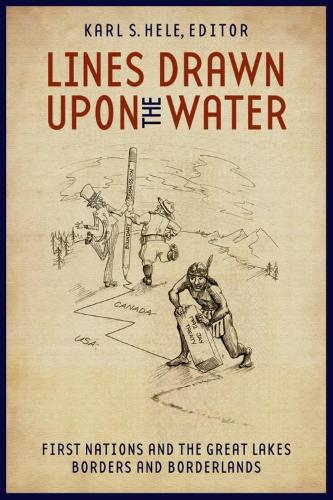 Lines Drawn upon the Water: First Nations and the Great Lakes Borders and Borderlands (Paperback)